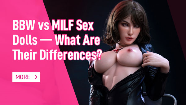 BBW vs MILF Sex Dolls — What Are Their Differences