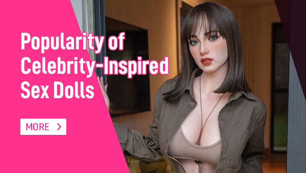 Popularity of Celebrity-Inspired Sex Dolls