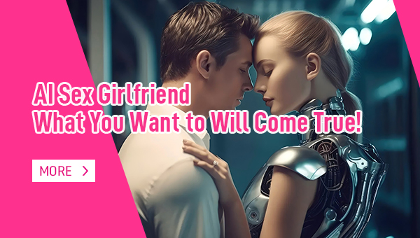 AI Sex Girlfriend — What You Want to Will Come True