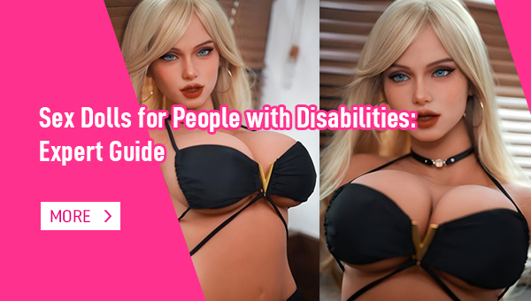 Sex Dolls for People with Disabilities Expert Guide