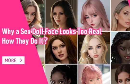 Why a Sex Doll Face Looks Too Real & How They Do It